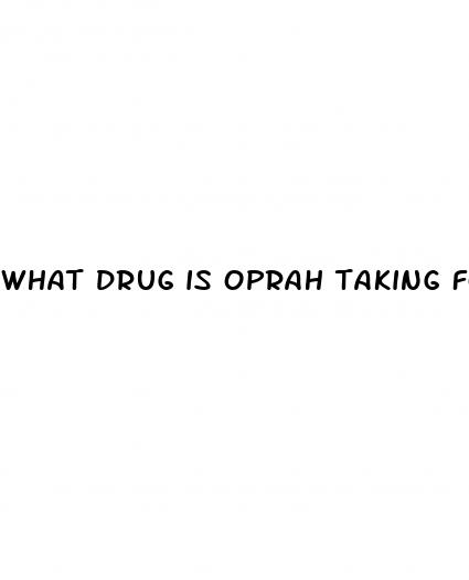 what drug is oprah taking for weight loss