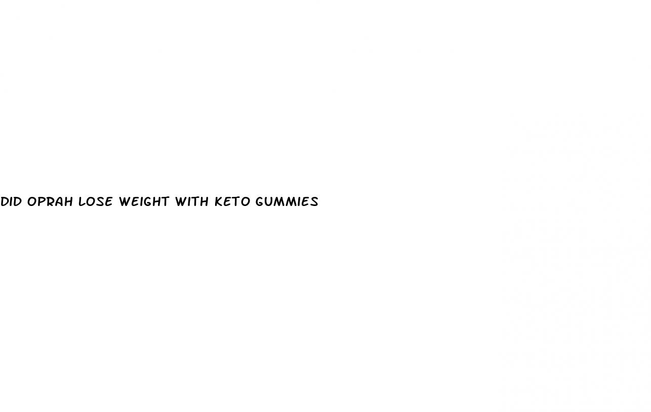 did oprah lose weight with keto gummies