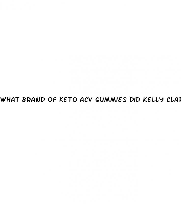 what brand of keto acv gummies did kelly clarkson take