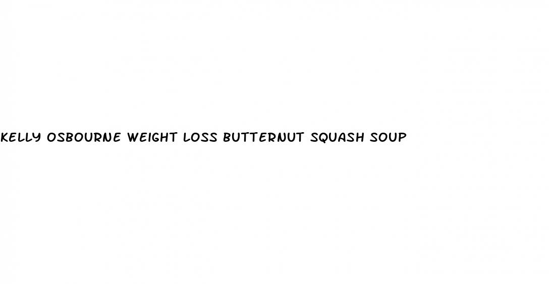 kelly osbourne weight loss butternut squash soup