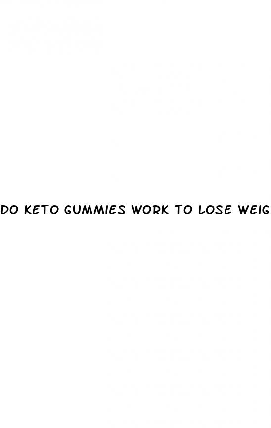 do keto gummies work to lose weight