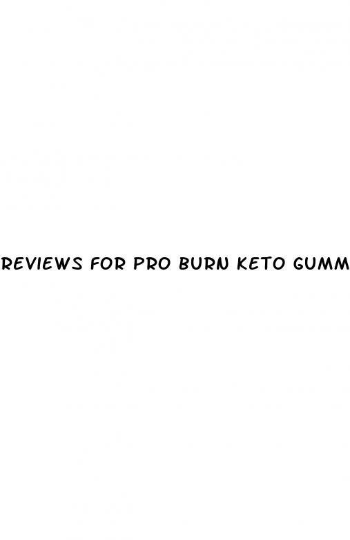 reviews for pro burn keto gummies