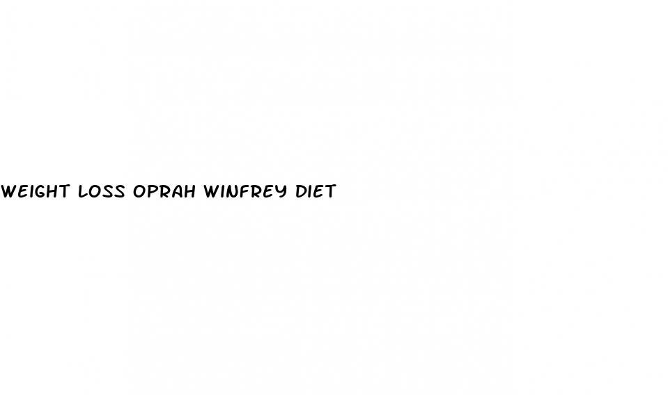 weight loss oprah winfrey diet