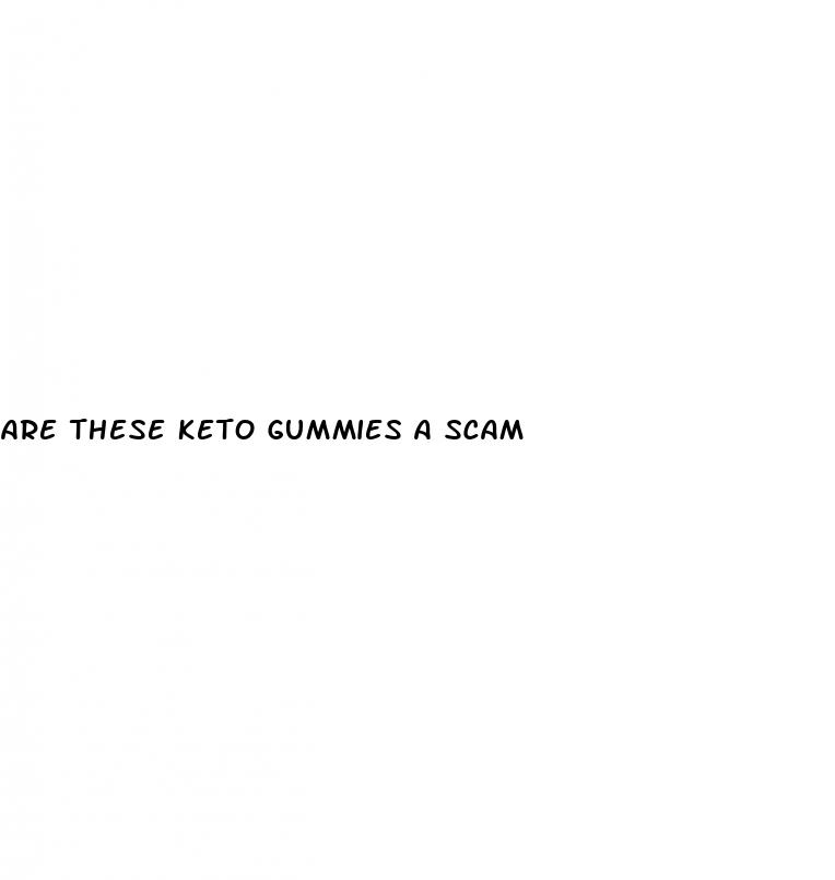 are these keto gummies a scam
