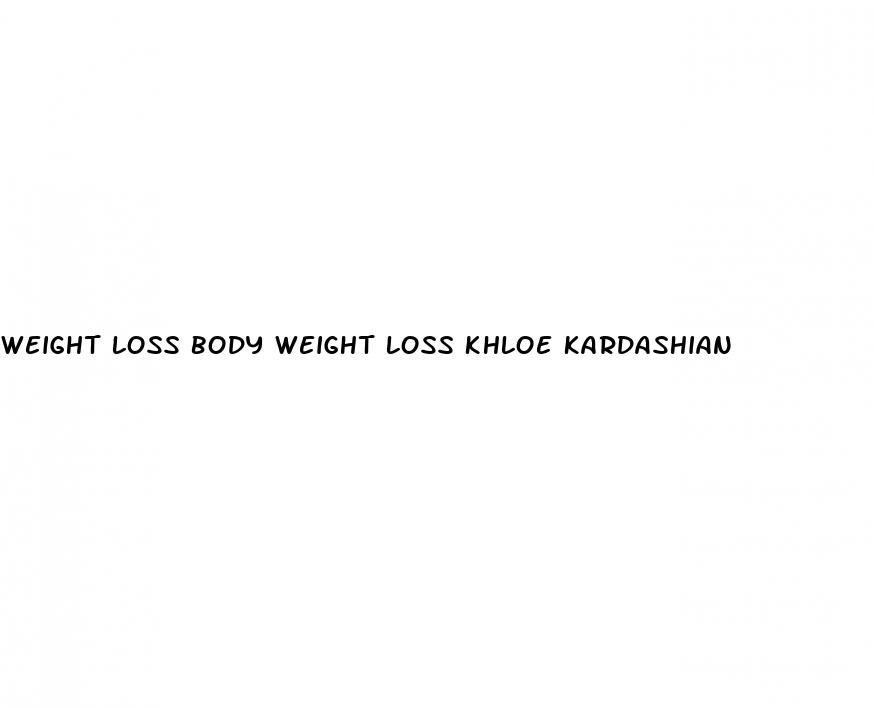 weight loss body weight loss khloe kardashian