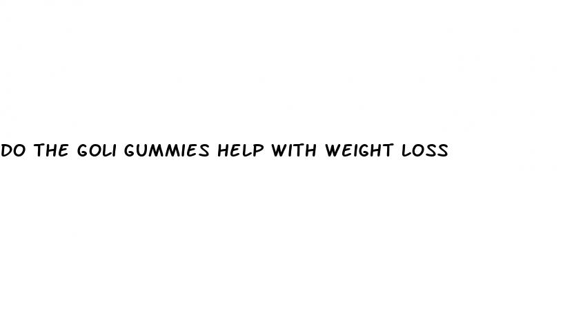 do the goli gummies help with weight loss