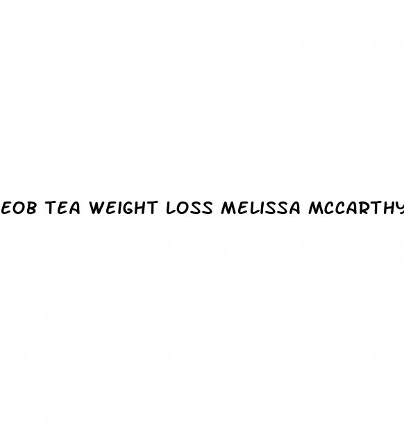 eob tea weight loss melissa mccarthy