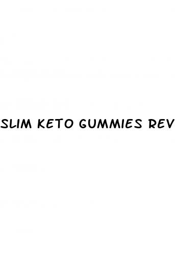slim keto gummies reviews