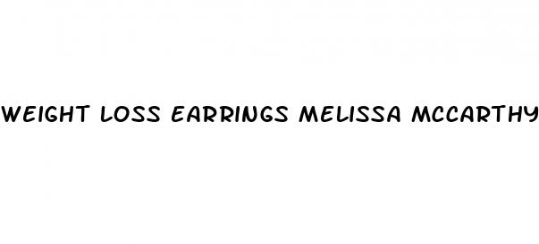 weight loss earrings melissa mccarthy
