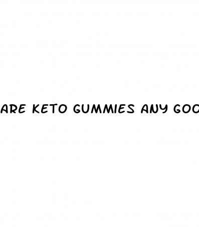 are keto gummies any good
