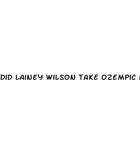 did lainey wilson take ozempic for weight loss