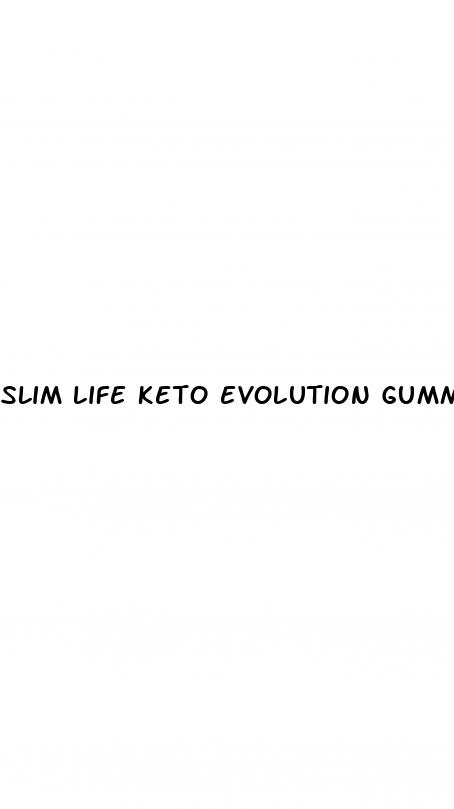 slim life keto evolution gummies