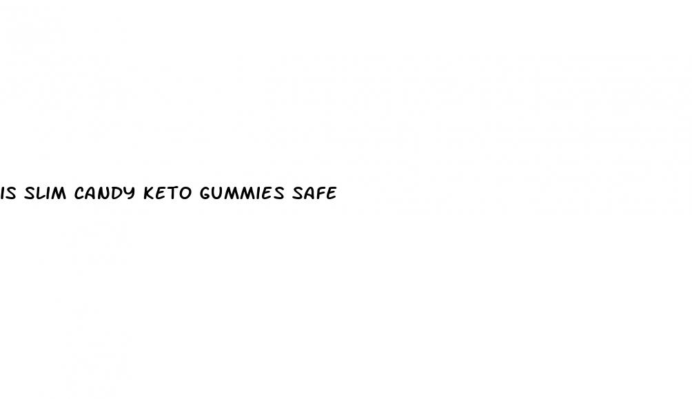 is slim candy keto gummies safe