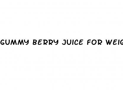 gummy berry juice for weight loss cape town