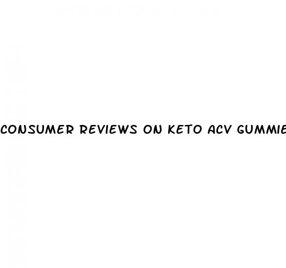 consumer reviews on keto acv gummies