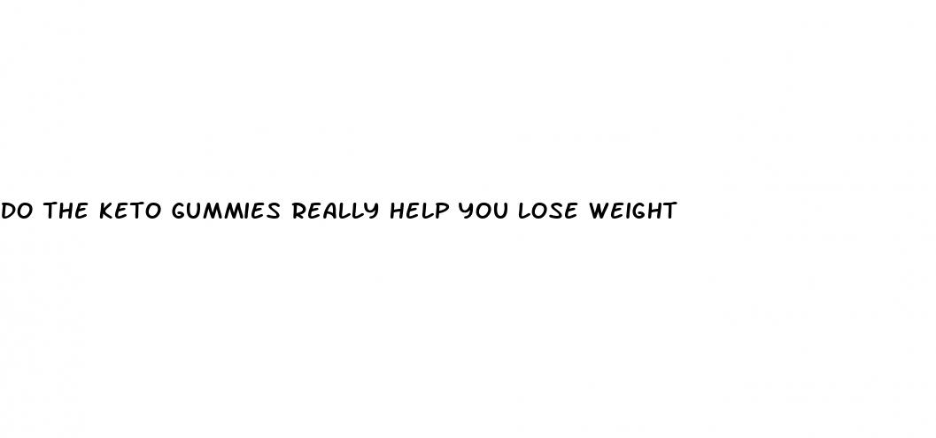 do the keto gummies really help you lose weight
