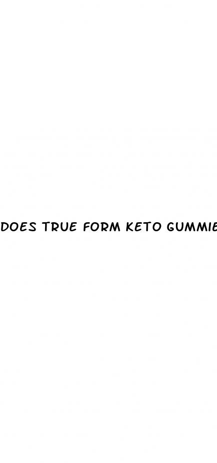 does true form keto gummies really work