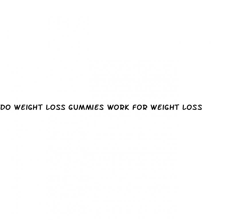 do weight loss gummies work for weight loss