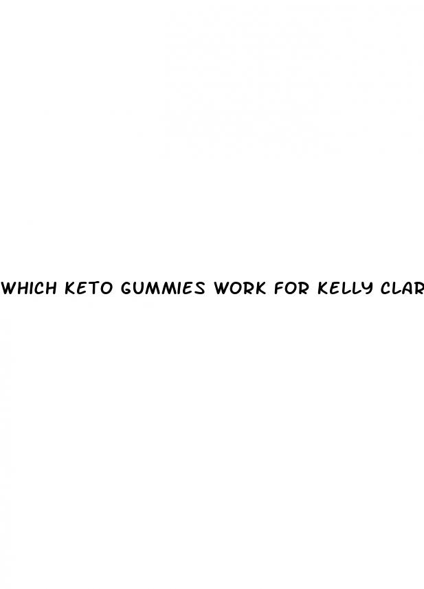 which keto gummies work for kelly clarkson