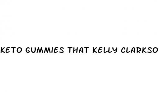 keto gummies that kelly clarkson uses