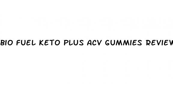 bio fuel keto plus acv gummies reviews