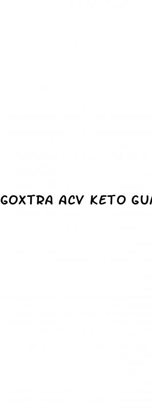 goxtra acv keto gummies