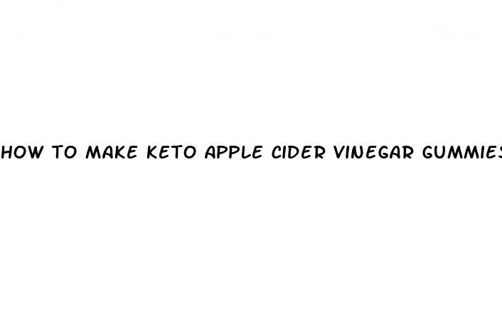 how to make keto apple cider vinegar gummies