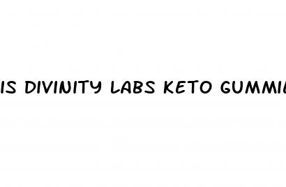 is divinity labs keto gummies legit