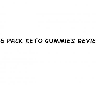 6 pack keto gummies review