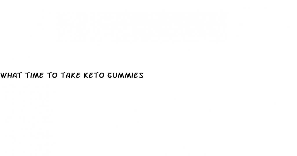 what time to take keto gummies