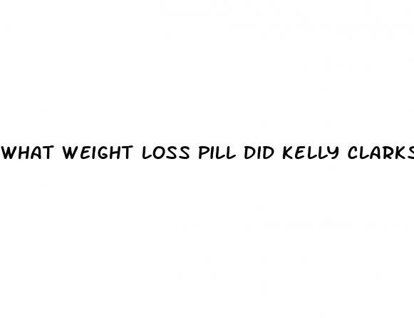 what weight loss pill did kelly clarkson take