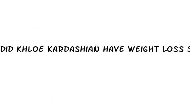 did khloe kardashian have weight loss surgery
