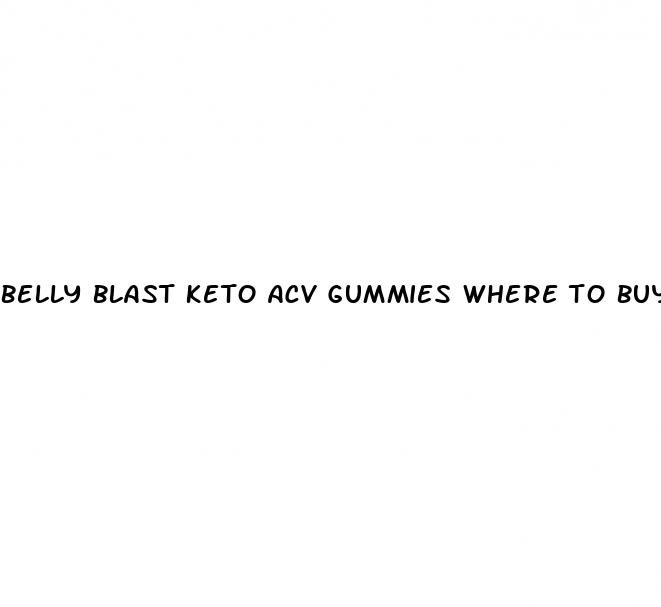belly blast keto acv gummies where to buy