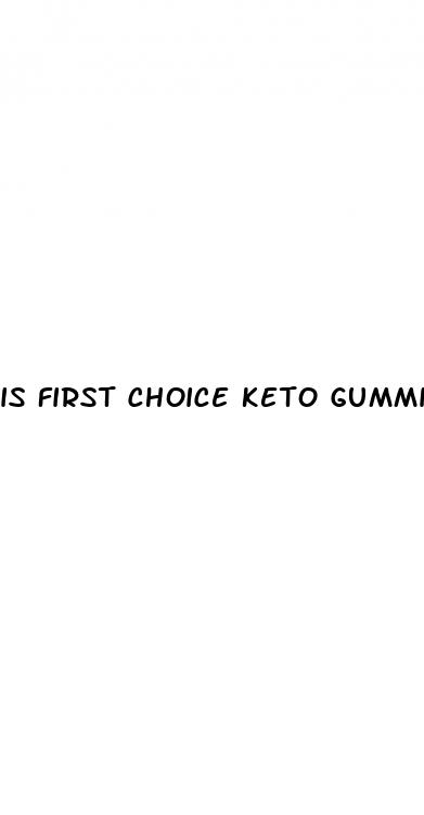 is first choice keto gummies legitimate