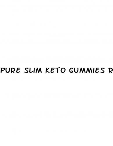 pure slim keto gummies reviews