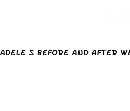 adele s before and after weight loss