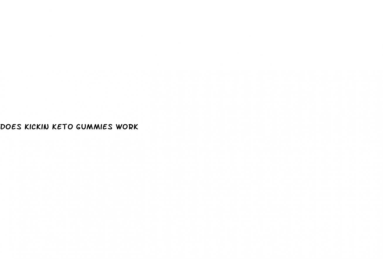 does kickin keto gummies work