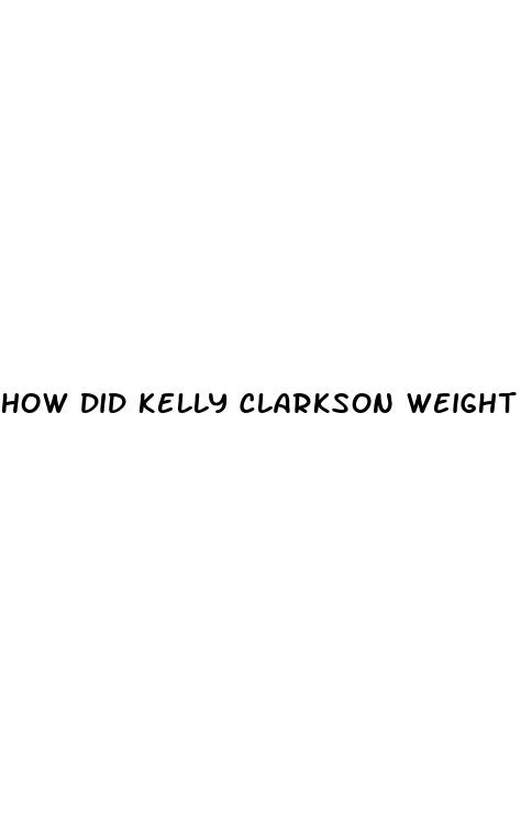 how did kelly clarkson weight loss