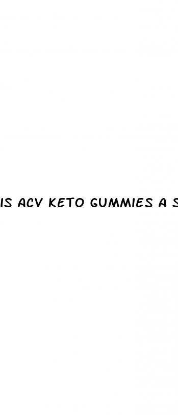 is acv keto gummies a scam