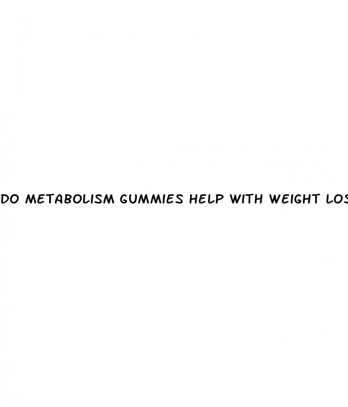 do metabolism gummies help with weight loss