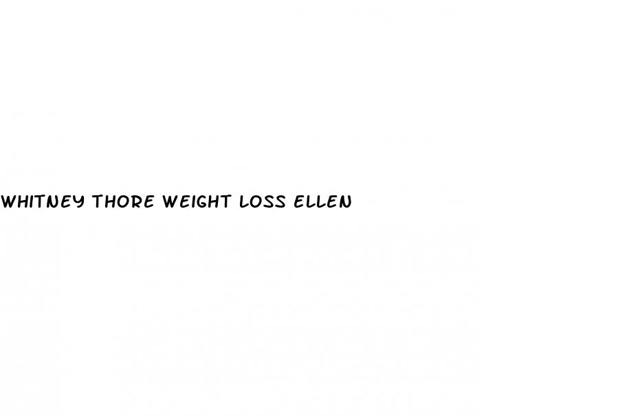 whitney thore weight loss ellen