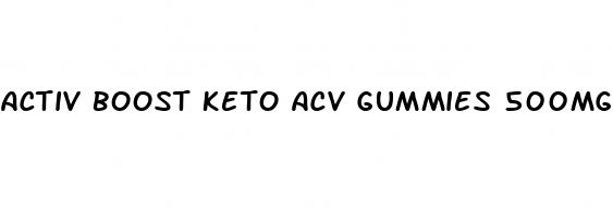 activ boost keto acv gummies 500mg