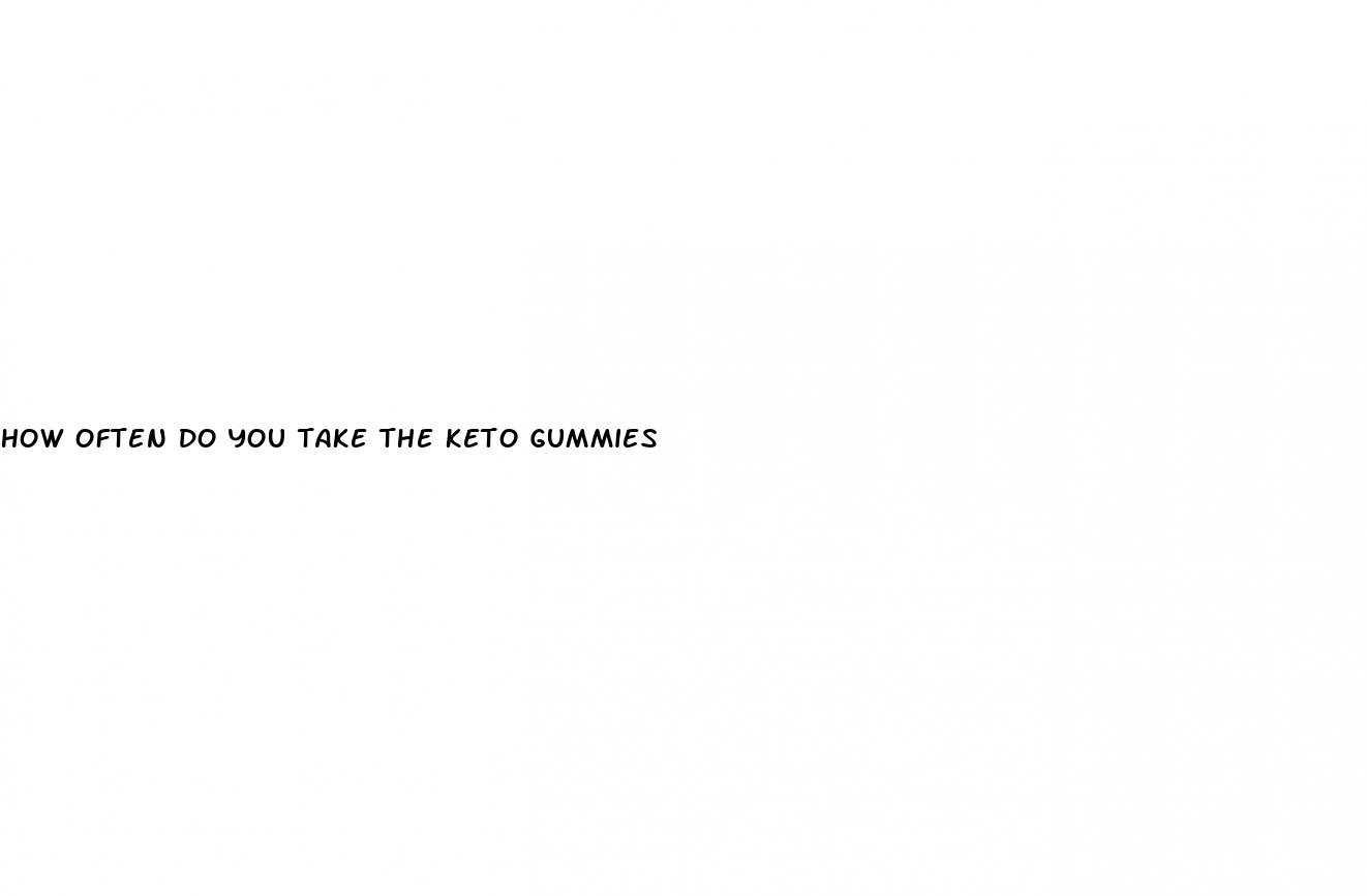 how often do you take the keto gummies
