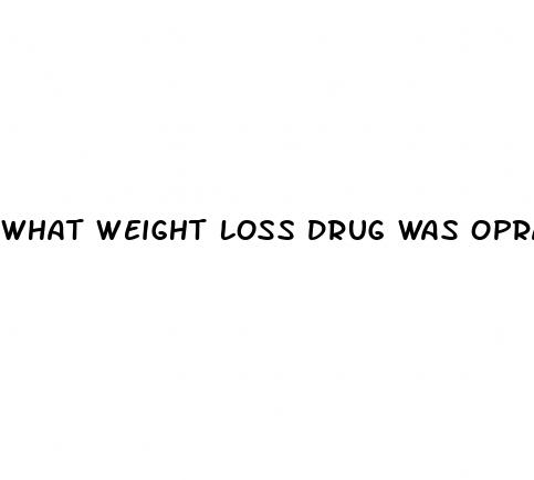 what weight loss drug was oprah on