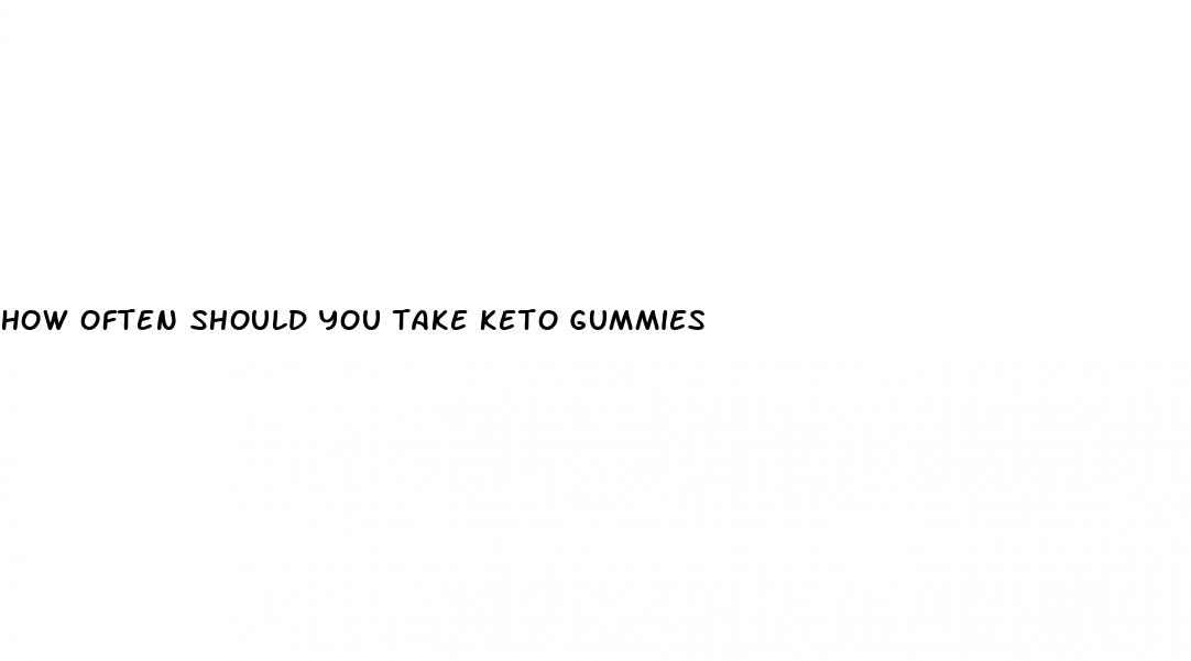 how often should you take keto gummies