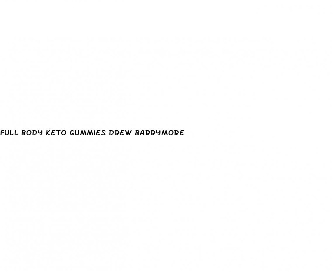full body keto gummies drew barrymore