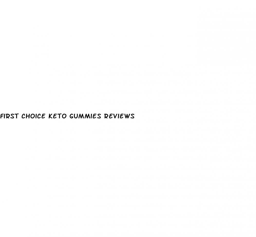 first choice keto gummies reviews
