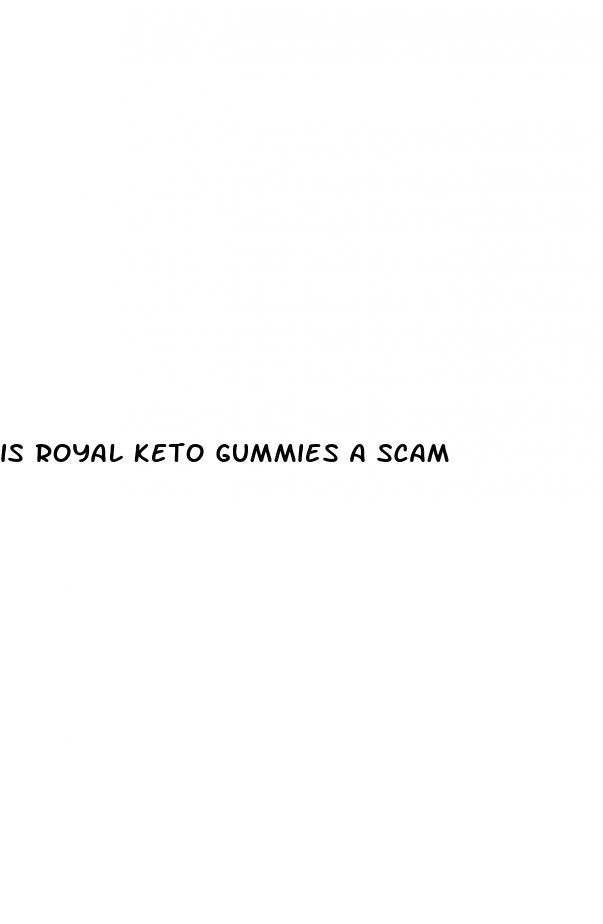is royal keto gummies a scam