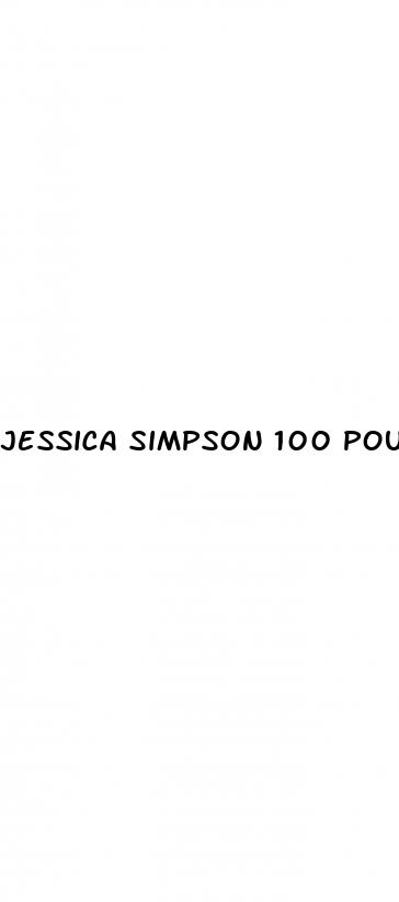 jessica simpson 100 pounds weight loss