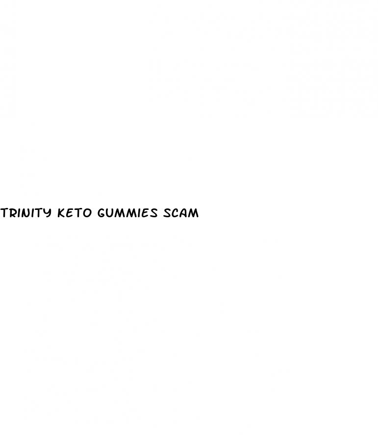 trinity keto gummies scam